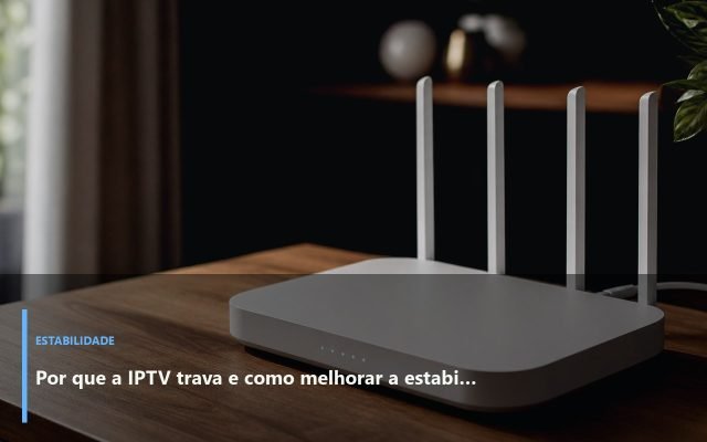 IPTV — foto ilustrativa do segmento Estabilidade